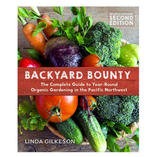 Backyard Bounty: The Complete Guide to Year-Round Organic Gardening in the Pacific Northwest - by Linda Gilkeson