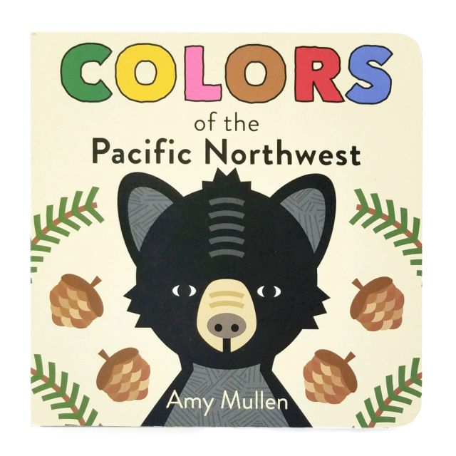 Board Book - Colors of the Pacific Northwest by Amy Mullen
